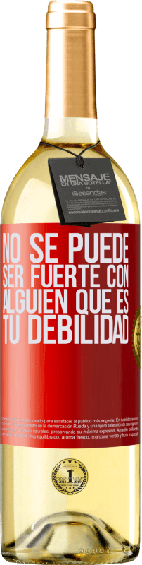 29,95 € Envío gratis | Vino Blanco Edición WHITE No se puede ser fuerte con alguien que es tu debilidad Etiqueta Roja. Etiqueta personalizable Vino joven Cosecha 2024 Verdejo