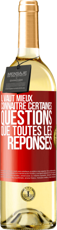 29,95 € Envoi gratuit | Vin blanc Édition WHITE Il vaut mieux connaître certaines questions que toutes les réponses Étiquette Rouge. Étiquette personnalisable Vin jeune Récolte 2024 Verdejo