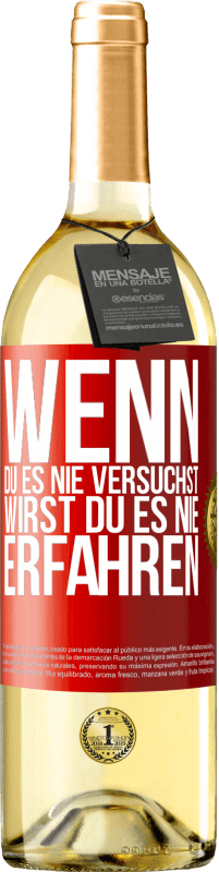 29,95 € Kostenloser Versand | Weißwein WHITE Ausgabe Wenn du es nie versuchst, wirst du es nie erfahren Rote Markierung. Anpassbares Etikett Junger Wein Ernte 2024 Verdejo