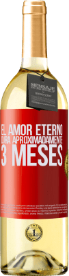 29,95 € Envío gratis | Vino Blanco Edición WHITE El amor eterno dura aproximadamente 3 meses Etiqueta Roja. Etiqueta personalizable Vino joven Cosecha 2024 Verdejo