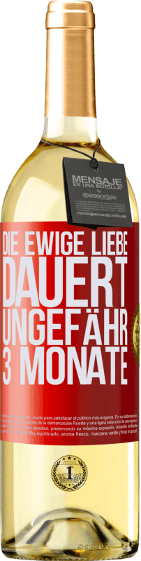 29,95 € Kostenloser Versand | Weißwein WHITE Ausgabe Die ewige Liebe dauert ungefähr 3 Monate Rote Markierung. Anpassbares Etikett Junger Wein Ernte 2024 Verdejo