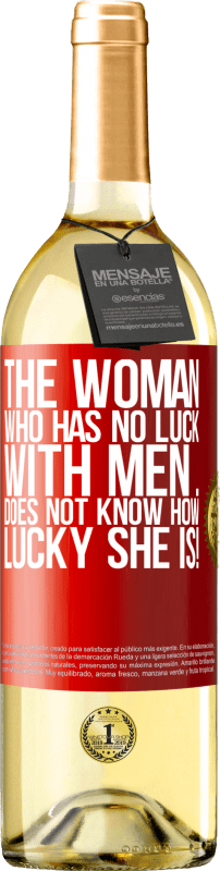 29,95 € Бесплатная доставка | Белое вино Издание WHITE Женщина, которой не везет с мужчинами ... не знает, как ей повезло! Красная метка. Настраиваемая этикетка Молодое вино Урожай 2023 Verdejo