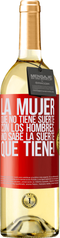 29,95 € Envío gratis | Vino Blanco Edición WHITE La mujer que no tiene suerte con los hombres... ¡no sabe la suerte que tiene! Etiqueta Roja. Etiqueta personalizable Vino joven Cosecha 2024 Verdejo