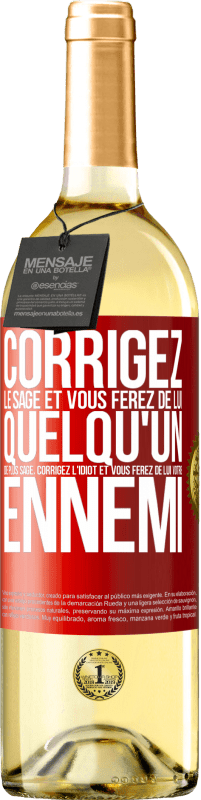 29,95 € Envoi gratuit | Vin blanc Édition WHITE Corrigez le sage et vous ferez de lui quelqu'un de plus sage, corrigez l'idiot et vous ferez de lui votre ennemi Étiquette Rouge. Étiquette personnalisable Vin jeune Récolte 2024 Verdejo