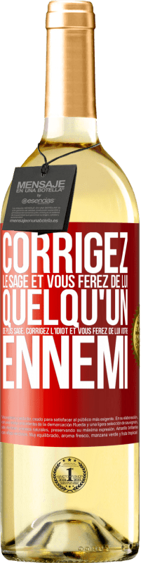 29,95 € Envoi gratuit | Vin blanc Édition WHITE Corrigez le sage et vous ferez de lui quelqu'un de plus sage, corrigez l'idiot et vous ferez de lui votre ennemi Étiquette Rouge. Étiquette personnalisable Vin jeune Récolte 2025 Verdejo