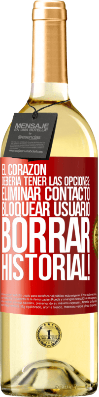 29,95 € Envío gratis | Vino Blanco Edición WHITE El corazón debería tener las opciones: Eliminar contacto, Bloquear usuario, Borrar historial! Etiqueta Roja. Etiqueta personalizable Vino joven Cosecha 2024 Verdejo