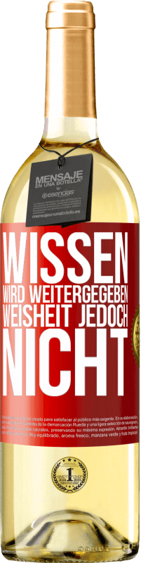 29,95 € Kostenloser Versand | Weißwein WHITE Ausgabe Wissen wird weitergegeben, Weisheit jedoch nicht Rote Markierung. Anpassbares Etikett Junger Wein Ernte 2024 Verdejo