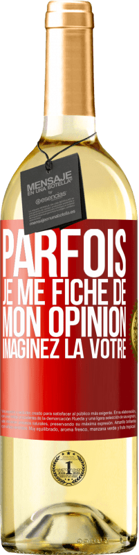 29,95 € Envoi gratuit | Vin blanc Édition WHITE Parfois je me fiche de mon opinion. Imaginez la vôtre Étiquette Rouge. Étiquette personnalisable Vin jeune Récolte 2024 Verdejo