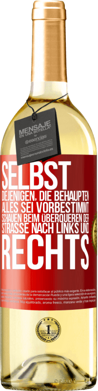 29,95 € Kostenloser Versand | Weißwein WHITE Ausgabe Selbst diejenigen, die behaupten, alles sei vorbestimmt, schauen beim Überqueren der Straße nach links und rechts. Rote Markierung. Anpassbares Etikett Junger Wein Ernte 2024 Verdejo