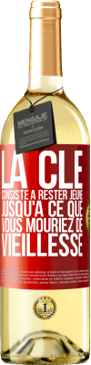 29,95 € Envoi gratuit | Vin blanc Édition WHITE La clé consiste à rester jeune jusqu'à ce que vous mouriez de vieillesse Étiquette Rouge. Étiquette personnalisable Vin jeune Récolte 2024 Verdejo