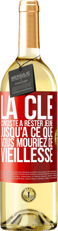 29,95 € Envoi gratuit | Vin blanc Édition WHITE La clé consiste à rester jeune jusqu'à ce que vous mouriez de vieillesse Étiquette Rouge. Étiquette personnalisable Vin jeune Récolte 2024 Verdejo