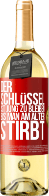 29,95 € Kostenloser Versand | Weißwein WHITE Ausgabe Der Schlüssel ist jung zu bleiben, bis man am Alter stirbt Rote Markierung. Anpassbares Etikett Junger Wein Ernte 2024 Verdejo