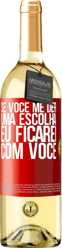 29,95 € Envio grátis | Vinho branco Edição WHITE Se você me der uma escolha, eu ficarei com você Etiqueta Vermelha. Etiqueta personalizável Vinho jovem Colheita 2024 Verdejo