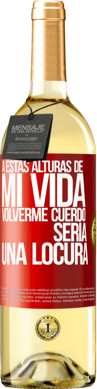 29,95 € Envío gratis | Vino Blanco Edición WHITE A estas alturas de mi vida volverme cuerdo sería una locura Etiqueta Roja. Etiqueta personalizable Vino joven Cosecha 2024 Verdejo