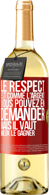 29,95 € Envoi gratuit | Vin blanc Édition WHITE Le respect est comme l'argent Vous pouvez en demander mais il vaut mieux le gagner Étiquette Rouge. Étiquette personnalisable Vin jeune Récolte 2024 Verdejo