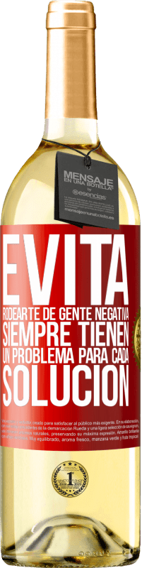 29,95 € Envío gratis | Vino Blanco Edición WHITE Evita rodearte de gente negativa. Siempre tienen un problema para cada solución Etiqueta Roja. Etiqueta personalizable Vino joven Cosecha 2025 Verdejo