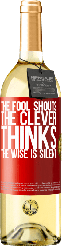 29,95 € Free Shipping | White Wine WHITE Edition The fool shouts, the clever thinks, the wise is silent Red Label. Customizable label Young wine Harvest 2023 Verdejo