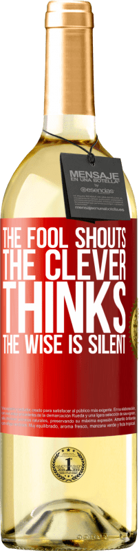 29,95 € Free Shipping | White Wine WHITE Edition The fool shouts, the clever thinks, the wise is silent Red Label. Customizable label Young wine Harvest 2024 Verdejo