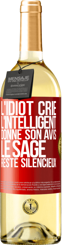 29,95 € Envoi gratuit | Vin blanc Édition WHITE L'idiot crie, l'intelligent donne son avis, le sage reste silencieux Étiquette Rouge. Étiquette personnalisable Vin jeune Récolte 2024 Verdejo