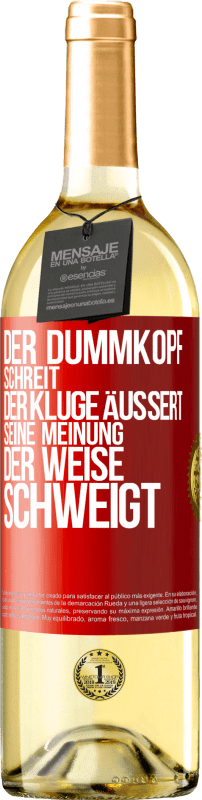 29,95 € Kostenloser Versand | Weißwein WHITE Ausgabe Der Dummkopf schreit, der Kluge äußert seine Meinung, der Weise schweigt Rote Markierung. Anpassbares Etikett Junger Wein Ernte 2023 Verdejo