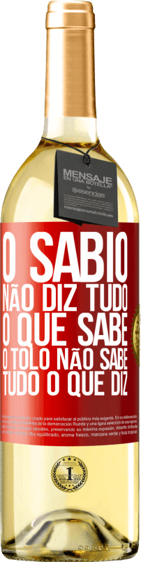 29,95 € Envio grátis | Vinho branco Edição WHITE O sábio não diz tudo o que sabe, o tolo não sabe tudo o que diz Etiqueta Vermelha. Etiqueta personalizável Vinho jovem Colheita 2024 Verdejo