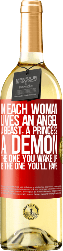 29,95 € Free Shipping | White Wine WHITE Edition In each woman lives an angel, a beast, a princess, a demon. The one you wake up is the one you'll have Red Label. Customizable label Young wine Harvest 2024 Verdejo