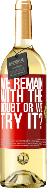 29,95 € Бесплатная доставка | Белое вино Издание WHITE Мы остаемся с сомнением или пытаемся это сделать? Красная метка. Настраиваемая этикетка Молодое вино Урожай 2023 Verdejo