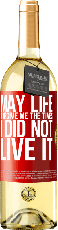 29,95 € Free Shipping | White Wine WHITE Edition May life forgive me the times I did not live it Red Label. Customizable label Young wine Harvest 2021 Verdejo