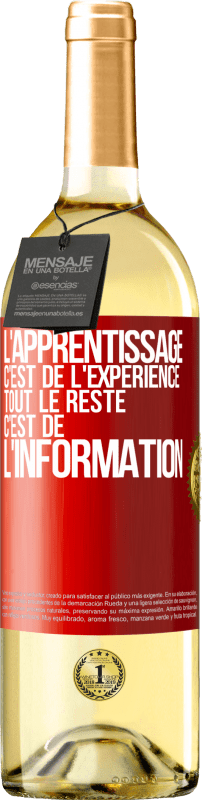 29,95 € Envoi gratuit | Vin blanc Édition WHITE L'apprentissage c'est de l'expérience. Tout le reste c'est de l' information Étiquette Rouge. Étiquette personnalisable Vin jeune Récolte 2024 Verdejo