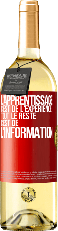 29,95 € Envoi gratuit | Vin blanc Édition WHITE L'apprentissage c'est de l'expérience. Tout le reste c'est de l' information Étiquette Rouge. Étiquette personnalisable Vin jeune Récolte 2025 Verdejo