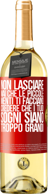 29,95 € Spedizione Gratuita | Vino bianco Edizione WHITE Non lasciare mai che le piccole menti ti facciano credere che i tuoi sogni siano troppo grandi Etichetta Rossa. Etichetta personalizzabile Vino giovane Raccogliere 2024 Verdejo