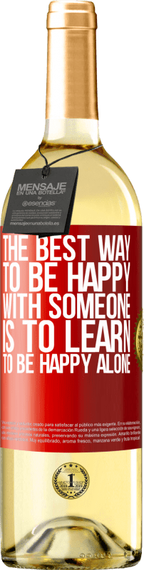 29,95 € Бесплатная доставка | Белое вино Издание WHITE Лучший способ быть счастливым с кем-то - научиться быть счастливым в одиночестве Красная метка. Настраиваемая этикетка Молодое вино Урожай 2023 Verdejo