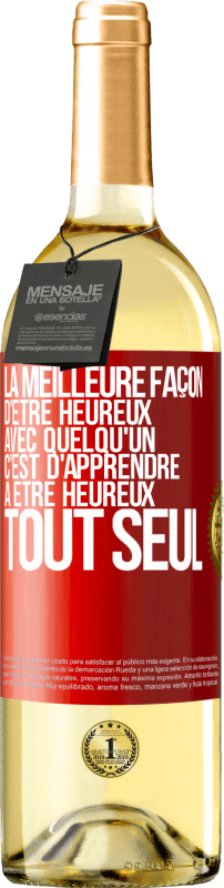 29,95 € Envoi gratuit | Vin blanc Édition WHITE La meilleure façon d'être heureux avec quelqu'un, c'est d'apprendre à être heureux tout seul Étiquette Rouge. Étiquette personnalisable Vin jeune Récolte 2024 Verdejo