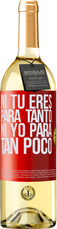 29,95 € Envío gratis | Vino Blanco Edición WHITE Ni tú eres para tanto, ni yo para tan poco Etiqueta Roja. Etiqueta personalizable Vino joven Cosecha 2025 Verdejo