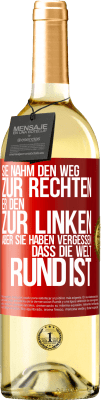 29,95 € Kostenloser Versand | Weißwein WHITE Ausgabe Sie nahm den Weg zur Rechten, er den zur Linken. Aber sie haben vergessen, dass die Welt rund ist Rote Markierung. Anpassbares Etikett Junger Wein Ernte 2024 Verdejo