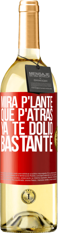 29,95 € Free Shipping | White Wine WHITE Edition Mira p'lante que p'atrás ya te dolió bastante Red Label. Customizable label Young wine Harvest 2023 Verdejo