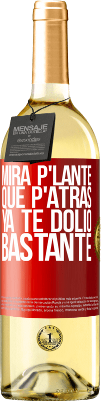 29,95 € Envio grátis | Vinho branco Edição WHITE Mira p'lante que p'atrás ya te dolió bastante Etiqueta Vermelha. Etiqueta personalizável Vinho jovem Colheita 2024 Verdejo