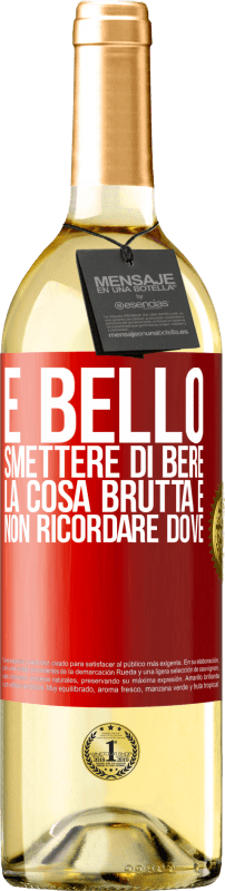 29,95 € Spedizione Gratuita | Vino bianco Edizione WHITE È bello smettere di bere, la cosa brutta è non ricordare dove Etichetta Rossa. Etichetta personalizzabile Vino giovane Raccogliere 2024 Verdejo