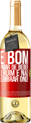 29,95 € Envio grátis | Vinho branco Edição WHITE É bom parar de beber, o ruim é não lembrar onde Etiqueta Vermelha. Etiqueta personalizável Vinho jovem Colheita 2023 Verdejo