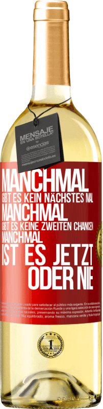 29,95 € Kostenloser Versand | Weißwein WHITE Ausgabe Manchmal gibt es kein nächstes Mal. Manchmal gibt es keine zweiten Chancen. Manchmal ist es jetzt oder nie Rote Markierung. Anpassbares Etikett Junger Wein Ernte 2024 Verdejo