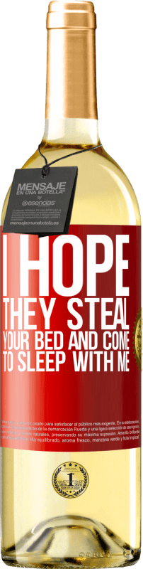 29,95 € 送料無料 | 白ワイン WHITEエディション 彼らがあなたのベッドを盗み、私と一緒に寝ることを願っています 赤いタグ. カスタマイズ可能なラベル 若いワイン 収穫 2023 Verdejo