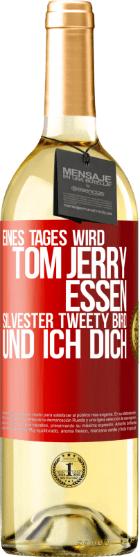 29,95 € Kostenloser Versand | Weißwein WHITE Ausgabe Eines Tages wird Tom Jerry essen, Silvester Tweety Bird, und ich dich Rote Markierung. Anpassbares Etikett Junger Wein Ernte 2024 Verdejo