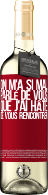 29,95 € Envoi gratuit | Vin blanc Édition WHITE On m'a si mal parlé de vous que j'ai hâte de vous rencontrer Étiquette Rouge. Étiquette personnalisable Vin jeune Récolte 2025 Verdejo