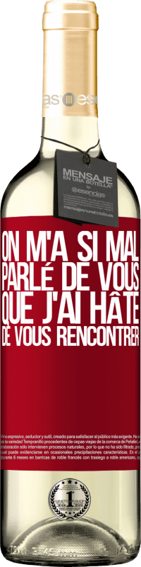 29,95 € Envoi gratuit | Vin blanc Édition WHITE On m'a si mal parlé de vous que j'ai hâte de vous rencontrer Étiquette Rouge. Étiquette personnalisable Vin jeune Récolte 2025 Verdejo