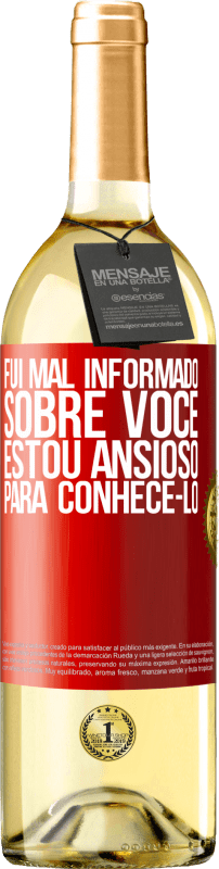 29,95 € Envio grátis | Vinho branco Edição WHITE Fui mal informado sobre você, estou ansioso para conhecê-lo Etiqueta Vermelha. Etiqueta personalizável Vinho jovem Colheita 2024 Verdejo