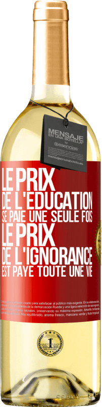 29,95 € Envoi gratuit | Vin blanc Édition WHITE Le prix de l'éducation se paie une seule fois. Le prix de l'ignorance est payé toute une vie Étiquette Rouge. Étiquette personnalisable Vin jeune Récolte 2024 Verdejo