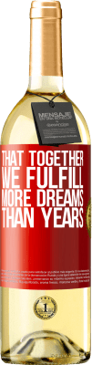 29,95 € Free Shipping | White Wine WHITE Edition That together we fulfill more dreams than years Red Label. Customizable label Young wine Harvest 2025 Verdejo
