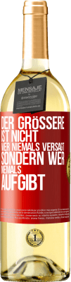 29,95 € Kostenloser Versand | Weißwein WHITE Ausgabe Der Größere ist nicht, wer niemals versagt, sondern wer niemals aufgibt Rote Markierung. Anpassbares Etikett Junger Wein Ernte 2024 Verdejo