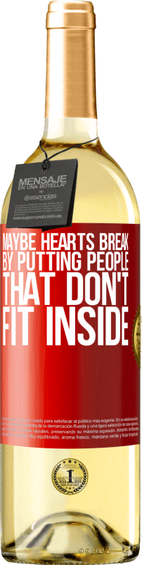 29,95 € Free Shipping | White Wine WHITE Edition Maybe hearts break by putting people that don't fit inside Red Label. Customizable label Young wine Harvest 2025 Verdejo