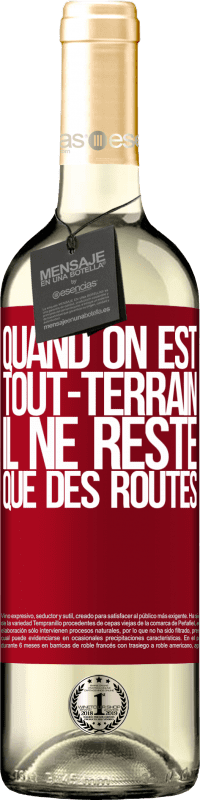 29,95 € Envoi gratuit | Vin blanc Édition WHITE Quand on est tout-terrain, il ne reste que des routes Étiquette Rouge. Étiquette personnalisable Vin jeune Récolte 2024 Verdejo